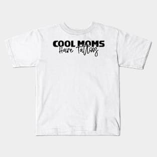 Cool Moms Have Tattoos Kids T-Shirt